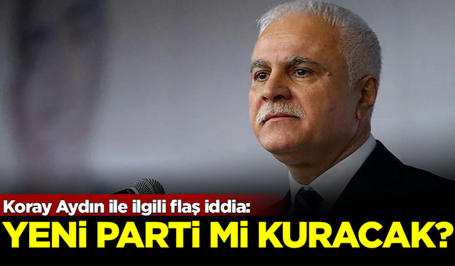 Koray Aydın'la ilgili flaş iddia! İYİ Parti'den ayrılıp yeni parti mi kuracak?