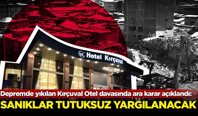 Depremde yıkılan Kırçuval Otel davasında ara karar açıklandı