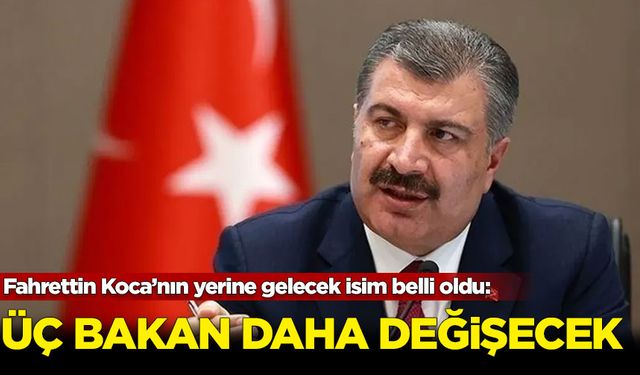 Bakan Koca’nın yerine gelecek isim belli oldu iddiası