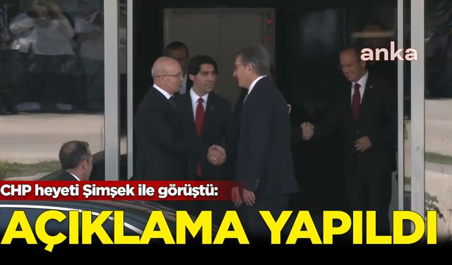 CHP heyeti Şimşek ile görüştü: Açıklama yapıldı