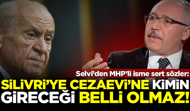 Abdulkadir Selvi'den MHP'li isme sert sözler: Silivri'ye kimin gireceği belli olmaz