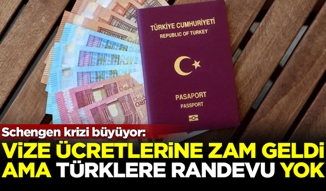 Schengen krizi büyüyor! Vizeye zam geldi ama Türklere randevu yok