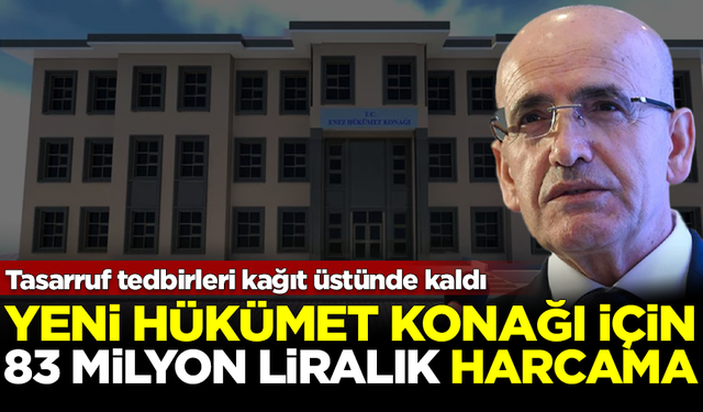 Kim takar tasarrufu! Hükümet konağı için 83 milyon liralık dev harcama