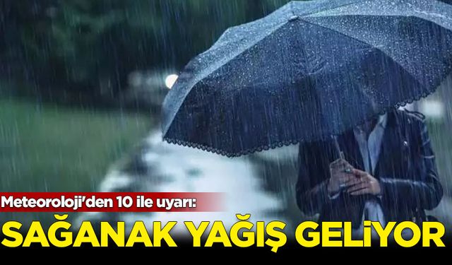 Meteoroloji'den 10 ile uyarı: Sağanak yağış