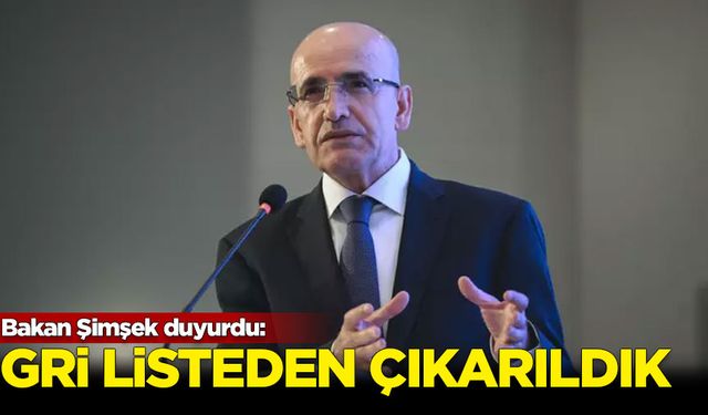 Şimşek duyurdu: Türkiye gri listeden çıkarıldı