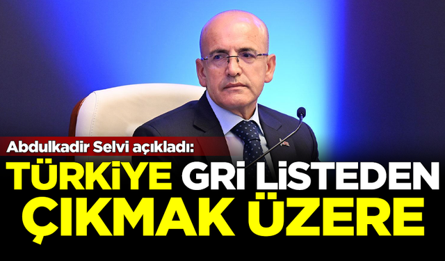 Abdulkadir Selvi açıkladı: Türkiye 'Gri Liste'den çıkmak üzere