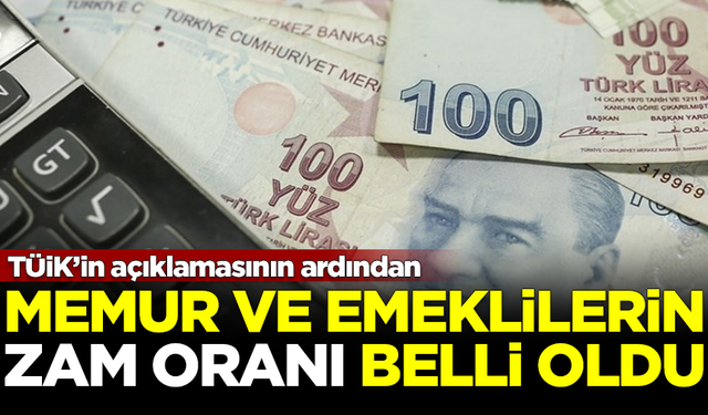 TÜİK'in açıklaması sonrası, memur ve emeklilerin zam oranı belli oldu