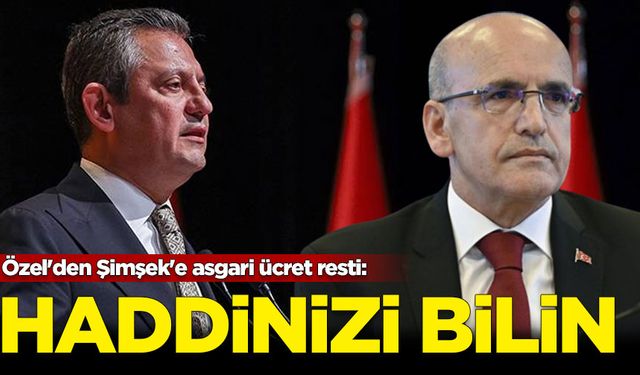 Özel'den Şimşek'e asgari ücret resti: Haddinizi bilin