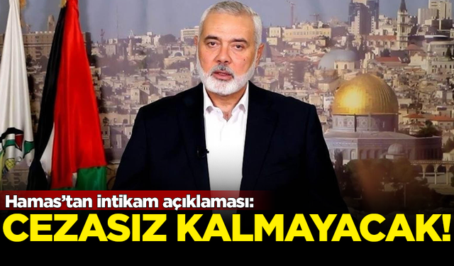 Hamas'tan intikam açıklaması: Suikast cezasız kalmayacak!