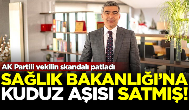 AK Partili vekilin skandalı patladı! Bakanlığa 'kuduz aşısı' satmış