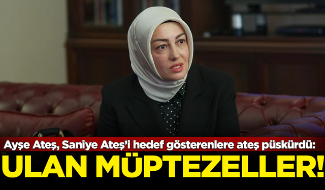 Ayşe Ateş, Saniye Ateş'i hedef gösterenlere ateş püskürdü: Ulan müptezeller!