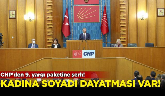 CHP'den 9. yargı paketine şerh! Kadına soyadı dayatması var...