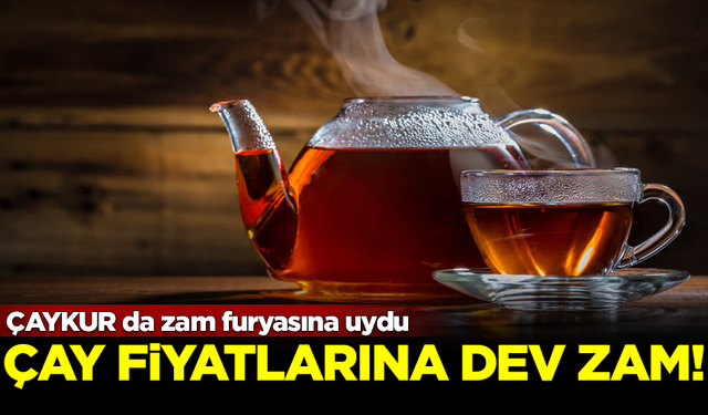 ÇAYKUR da modaya uydu! Çay fiyatlarına fahiş zam geldi