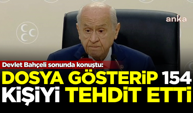 MHP Lideri Devlet Bahçeli sonunda konuştu! Dosya gösterip 154 kişiyi tehdit etti