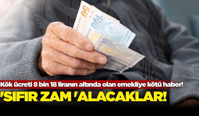 Kök ücreti 8 bin 18 liranın altında olan emekliye kötü haber!