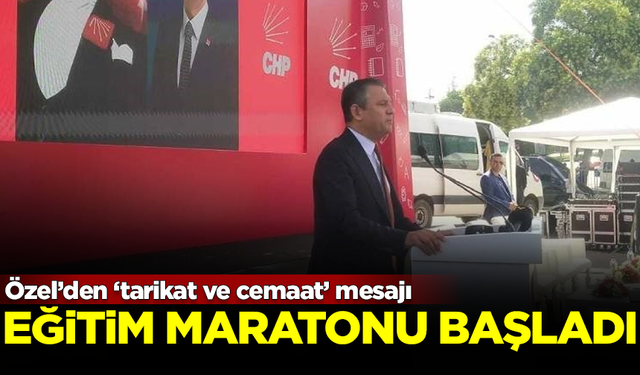 CHP’nin Eğitim Maratonu başladı! Özel'den 'tarikat ve cemaat' mesajı