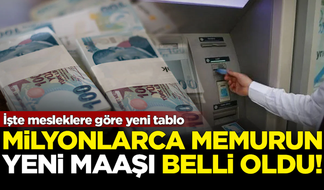 Milyonlarca memurun yeni maaşı belli oldu! İşte zamlı maaş tablosu