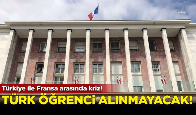 Türkiye ile Fransa arasında gerginlik! Anlaşma olmazsa Türk öğrenci alınmayacak