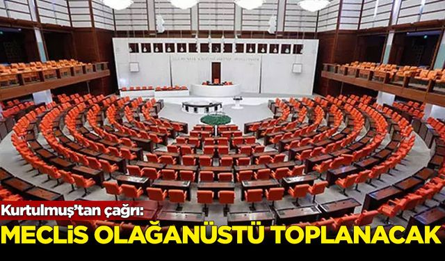 Meclis olağanüstü toplanacak