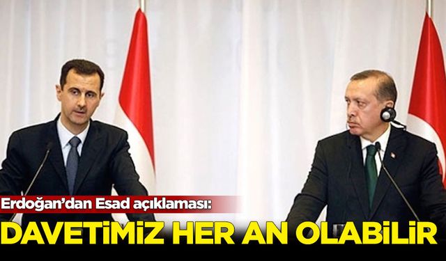 Erdoğan’dan Esad açıklaması: Davetimiz her an olabilir