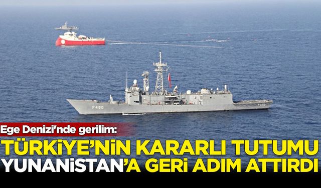 Ege Denizi'nde gerilim: Türkiye'nin tutumu Yunanistan'a geri adım attırdı