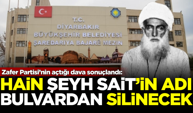 Zafer Partisi davayı kazandı: Terörist Şeyh Sait’in ismi, Diyarbakır’daki bulvardan silinecek