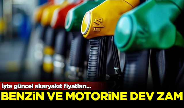 Benzin ve motorine dev zam geldi! İşte güncel akaryakıt fiyatları...