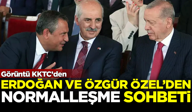 Görüntü KKTC'den! Cumhurbaşkanı Erdoğan ve CHP Lideri Özgür Özel'den 'Normalleşme' sohbeti