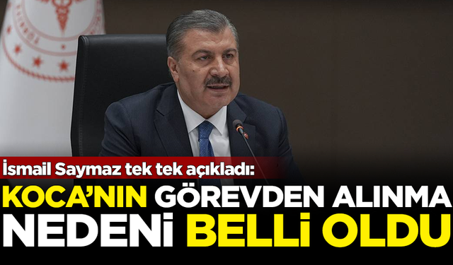 Fahrettin Koca'nın görevden alınma nedeni belli oldu! İsmail Saymaz açıkladı