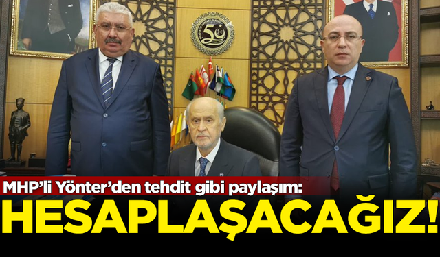 MHP'li İzzet Ulvi Yönter'den tehdit gibi paylaşım: Hesaplaşacağız!