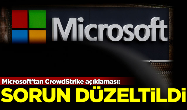 Küresel krize neden olan Microsoft'tan CrowdStrike açıklaması geldi: Temel sorun düzeltildi