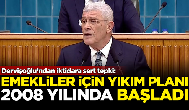 Müsavat Dervişoğlu'ndan iktidara sert tepki: Emekliler için yıkım planı 2008'de başladı