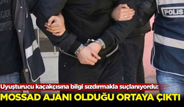 Uyuşturucu kaçakçısına bilgi sızdırmakla suçlanıyordu: MOSSAD ajanı oluğu ortaya çıktı