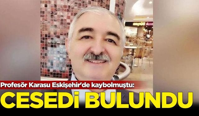 Eskişehir'de kayıp Profesör Bekir Karasu'nun cesedi Porsuk Çayı'nda bulundu