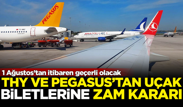 THY ve Pegasus'tan zam kararı! 1 Ağustos'tan itibaren geçerli olacak