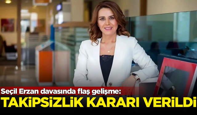 Seçil Erzan davasında flaş gelişme! Takipsizlik kararı verildi