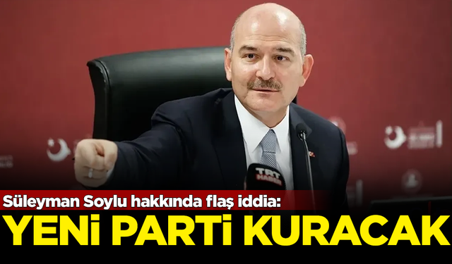 Süleyman Soylu hakkında flaş iddia: Erdoğan sonrası yeni parti kuracak