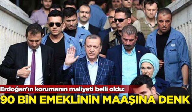 Erdoğan'ın korumanın maliyeti belli oldu: 90 bin emeklinin maaşına denk