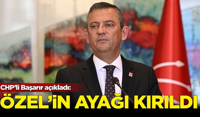 Özgür Özel'in ayağı kırıldı