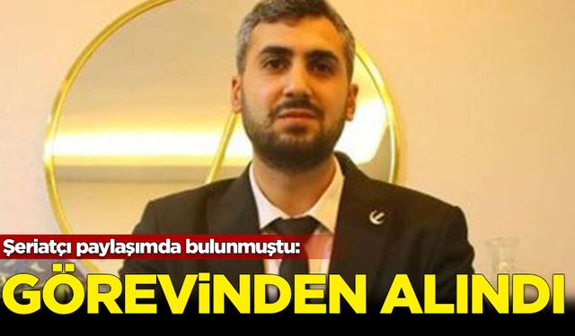 Şeriatçı paylaşımda bulunmuştu: Görevinden alındı