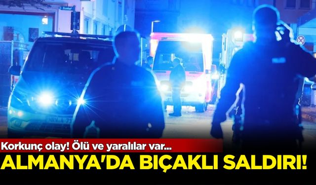 Almanya'da bıçaklı saldırı: Ölü ve yaralılar var