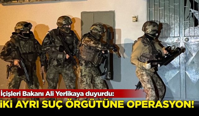 Ali Yerlikaya duyurdu: Organize suç örgütüne yönelik 'Kuyu-20' operasyonu