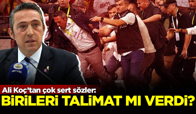 Fenerbahçe Başkanı Ali Koç'tan çok sert sözler: Birileri size talimat mı verdi?