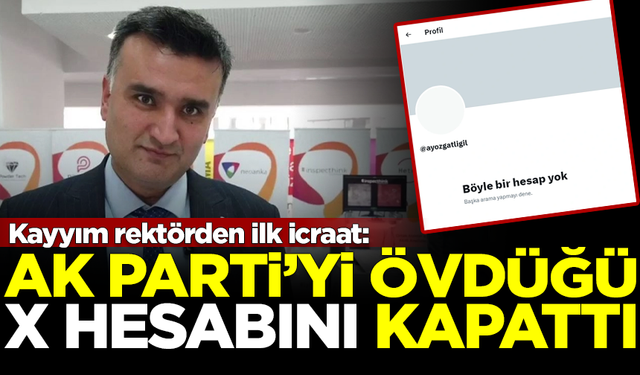 ODTÜ'ye rektör olur olmaz, AK Parti'yi övdüğü X hesabını kapattı