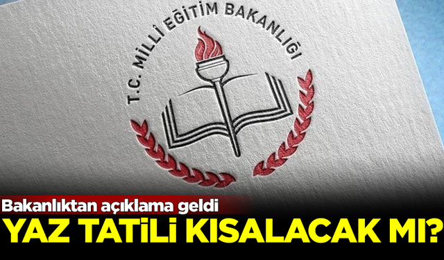 Yaz tatili kısalacak mı? Milli Eğitim Bakanlığı'ndan resmi açıklama