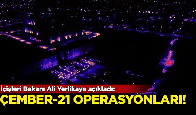 Ali Yerlikaya açıkladı: ''Çember 21'' operasyonları! 4 bin 491 kişi yakalandı