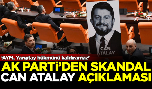 AK Parti'den skandal Can Atalay açıklaması: AYM, Yargıtay hükmünü kaldıramaz