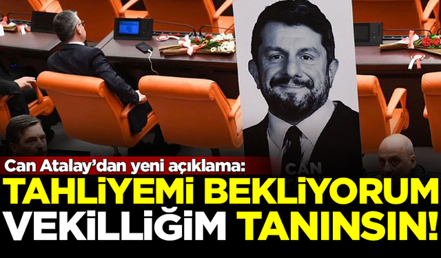 Can Atalay'dan yeni açıklama: Tahliyemi bekliyorum, vekilliğim yeniden tanınsın