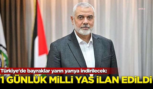 Türkiye'de bayraklar yarın yarıya indirilecek: Hamas Siyasi Büro Başkanı Haniye için 1 günlük yas ilan edildi