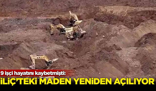 9 işçi hayatını kaybetmişti: İliç'teki maden yeniden açılıyor